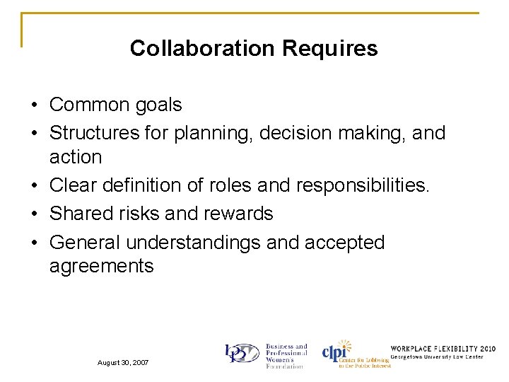 Collaboration Requires • Common goals • Structures for planning, decision making, and action •