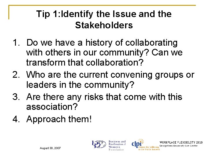 Tip 1: Identify the Issue and the Stakeholders 1. Do we have a history
