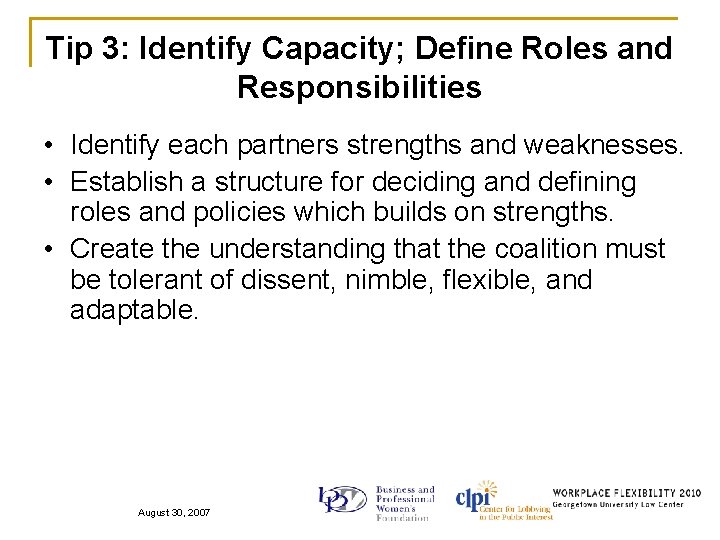 Tip 3: Identify Capacity; Define Roles and Responsibilities • Identify each partners strengths and