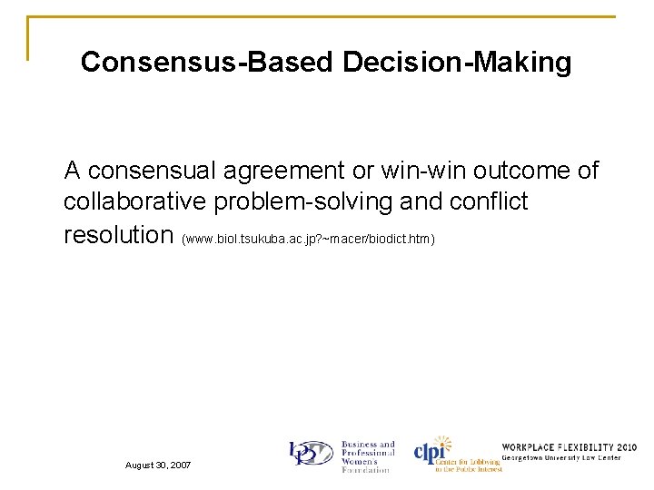 Consensus-Based Decision-Making A consensual agreement or win-win outcome of collaborative problem-solving and conflict resolution
