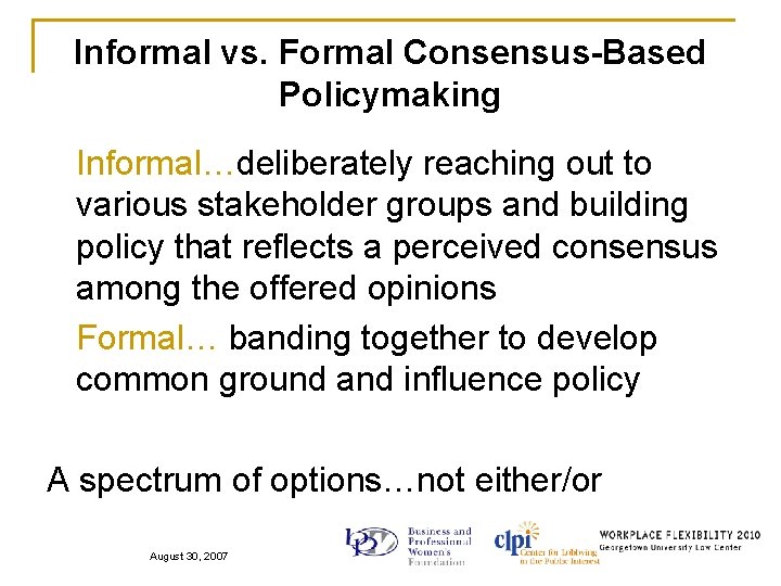 Informal vs. Formal Consensus-Based Policymaking Informal…deliberately reaching out to various stakeholder groups and building