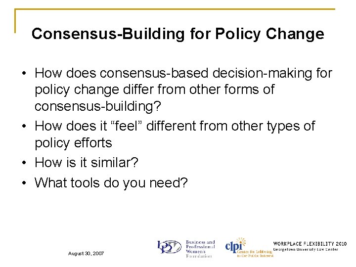 Consensus-Building for Policy Change • How does consensus-based decision-making for policy change differ from