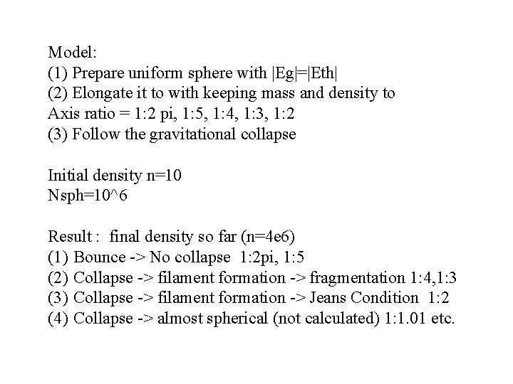 Model: (1) Prepare uniform sphere with |Eg|=|Eth| (2) Elongate it to with keeping mass