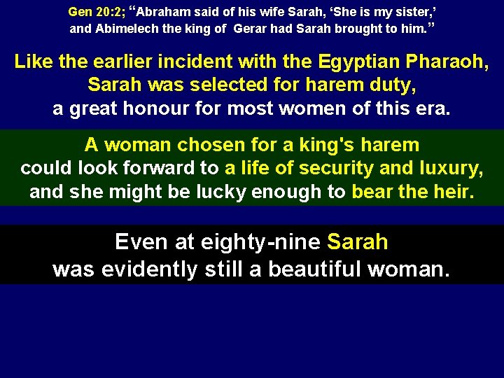 Gen 20: 2; “Abraham said of his wife Sarah, ‘She is my sister, ’