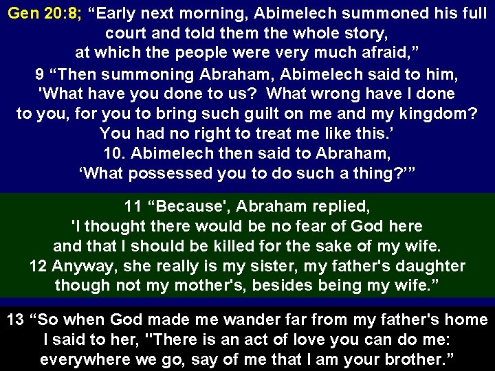 Gen 20: 8; “Early next morning, Abimelech summoned his full court and told them