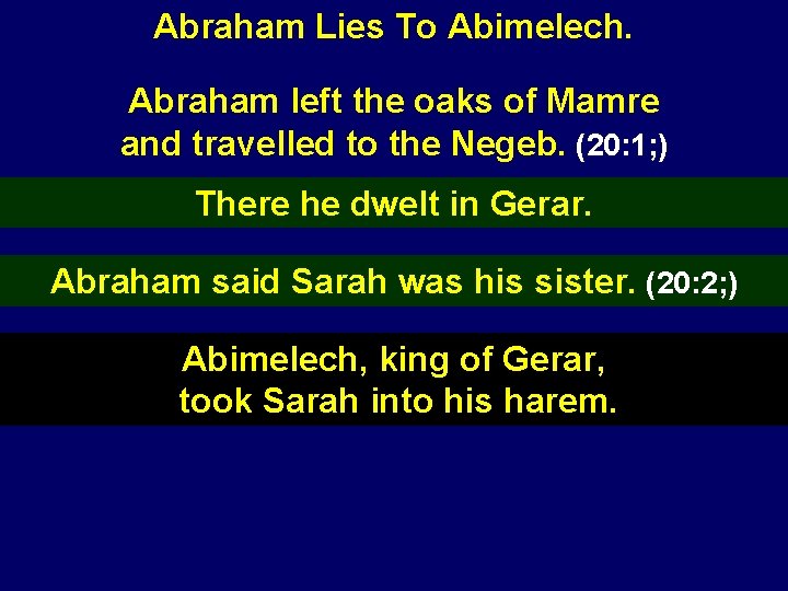 Abraham Lies To Abimelech. Abraham left the oaks of Mamre and travelled to the