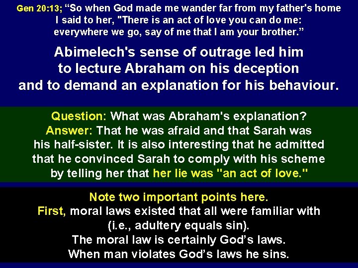 Gen 20: 13; “So when God made me wander far from my father's home