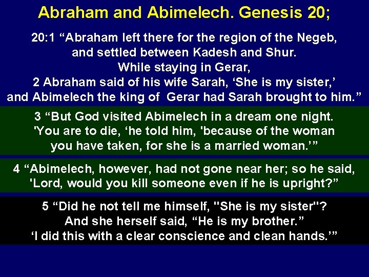 Abraham and Abimelech. Genesis 20; 20: 1 “Abraham left there for the region of