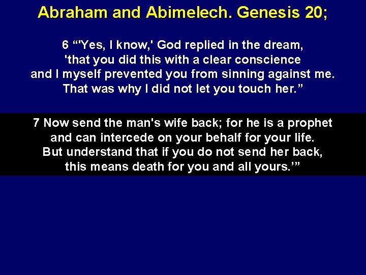 Abraham and Abimelech. Genesis 20; 6 “'Yes, I know, ' God replied in the