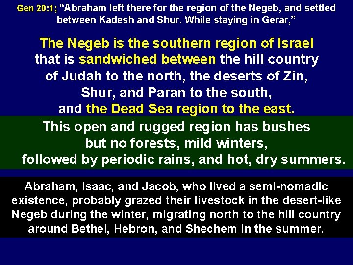 Gen 20: 1; “Abraham left there for the region of the Negeb, and settled
