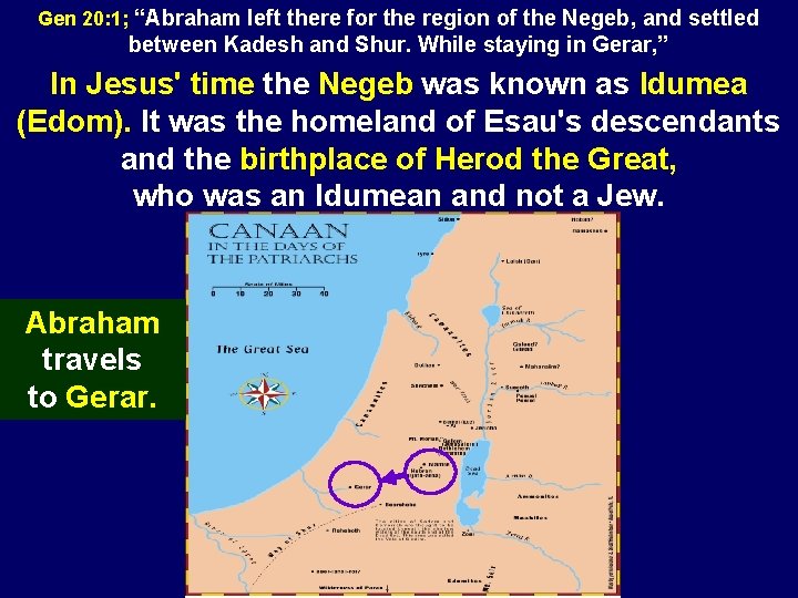 Gen 20: 1; “Abraham left there for the region of the Negeb, and settled