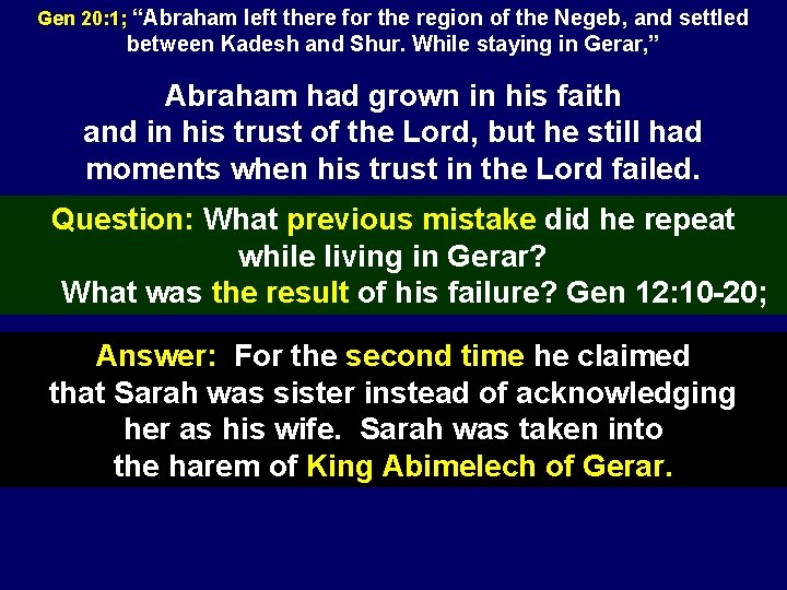 Gen 20: 1; “Abraham left there for the region of the Negeb, and settled