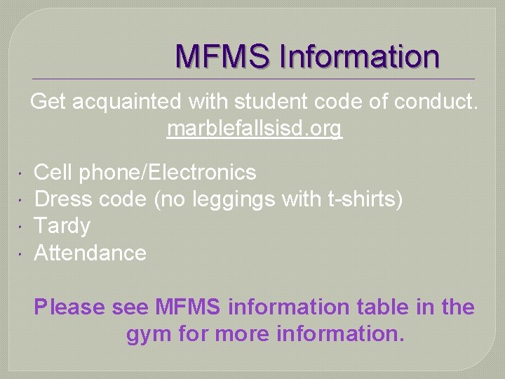 MFMS Information Get acquainted with student code of conduct. marblefallsisd. org Cell phone/Electronics Dress