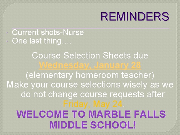 REMINDERS Current shots-Nurse One last thing…. Course Selection Sheets due Wednesday, January 28 (elementary
