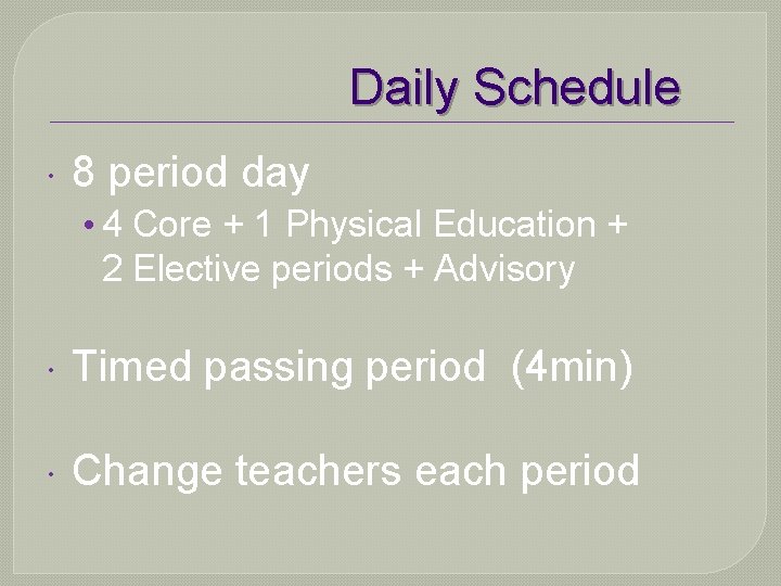 Daily Schedule 8 period day • 4 Core + 1 Physical Education + 2