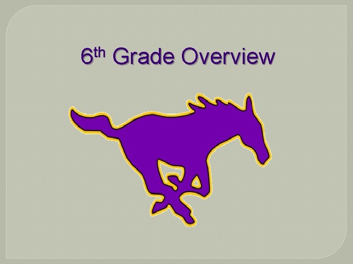 6 th Grade Overview 