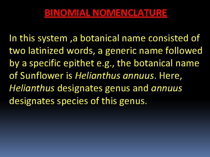 BINOMIAL NOMENCLATURE In this system , a botanical name consisted of two latinized words,