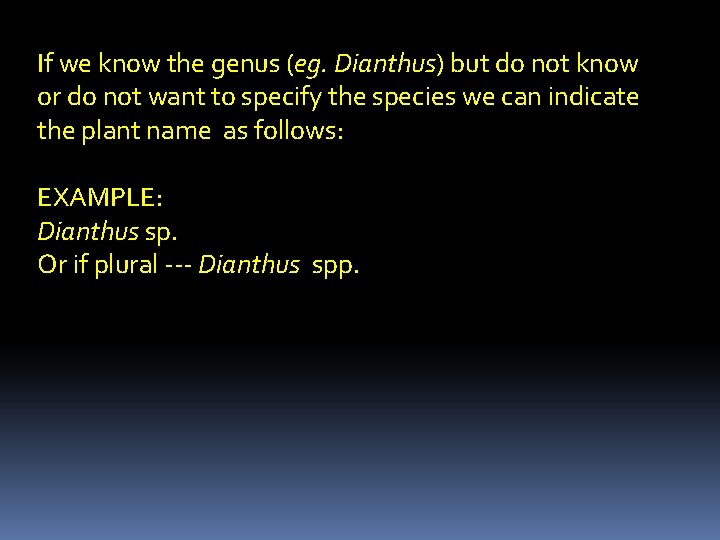 If we know the genus (eg. Dianthus) but do not know or do not