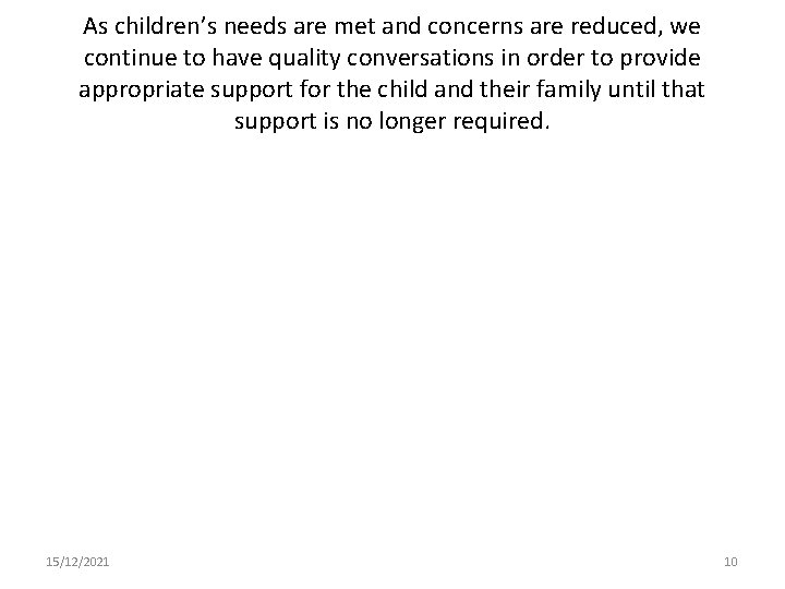 As children’s needs are met and concerns are reduced, we continue to have quality