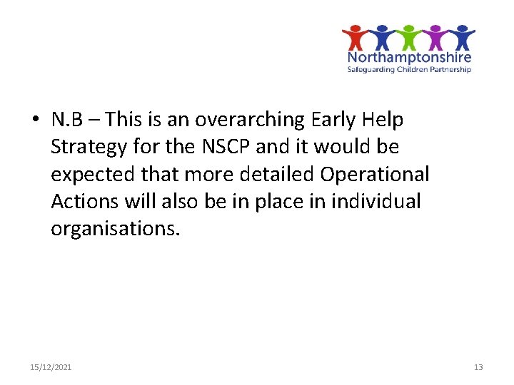  • N. B – This is an overarching Early Help Strategy for the