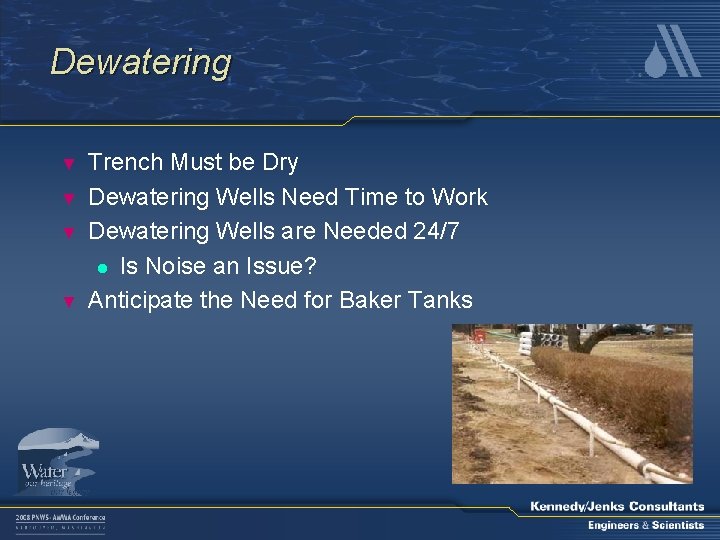 Dewatering ▼ ▼ Trench Must be Dry Dewatering Wells Need Time to Work Dewatering