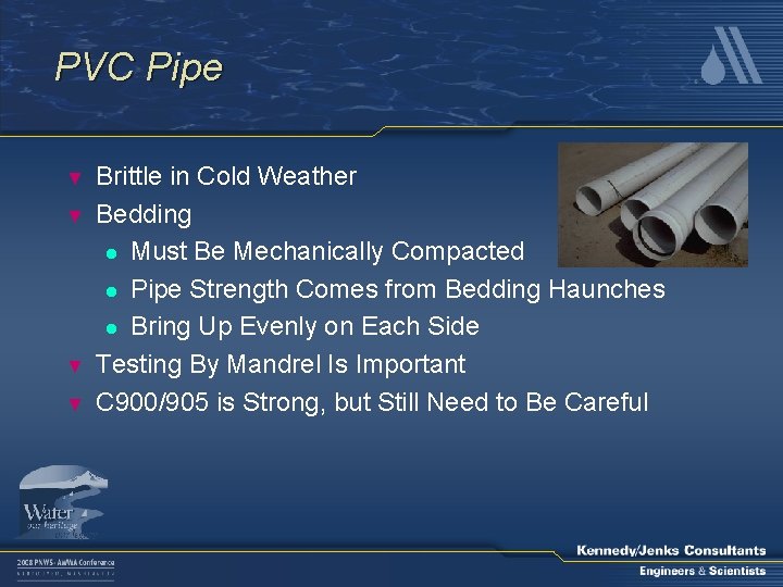 PVC Pipe ▼ ▼ Brittle in Cold Weather Bedding l Must Be Mechanically Compacted