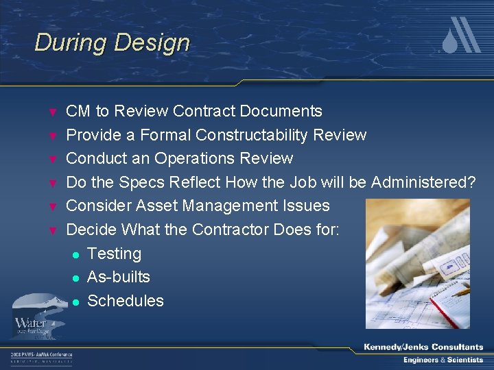 During Design ▼ ▼ ▼ CM to Review Contract Documents Provide a Formal Constructability