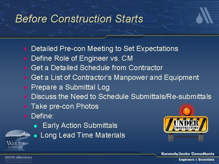 Before Construction Starts ▼ ▼ ▼ ▼ Detailed Pre-con Meeting to Set Expectations Define