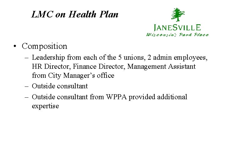 LMC on Health Plan • Composition – Leadership from each of the 5 unions,