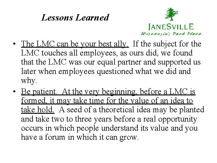 Lessons Learned • The LMC can be your best ally. If the subject for