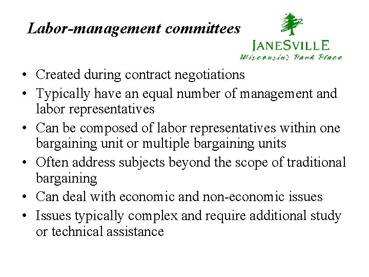 Labor-management committees • Created during contract negotiations • Typically have an equal number of