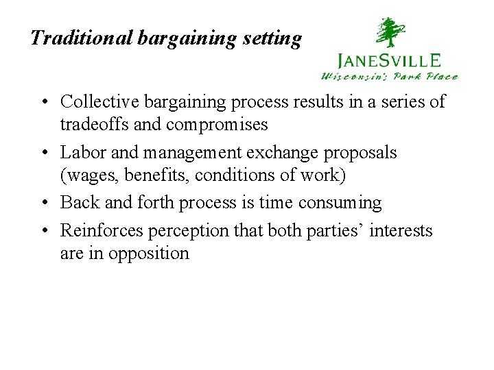 Traditional bargaining setting • Collective bargaining process results in a series of tradeoffs and