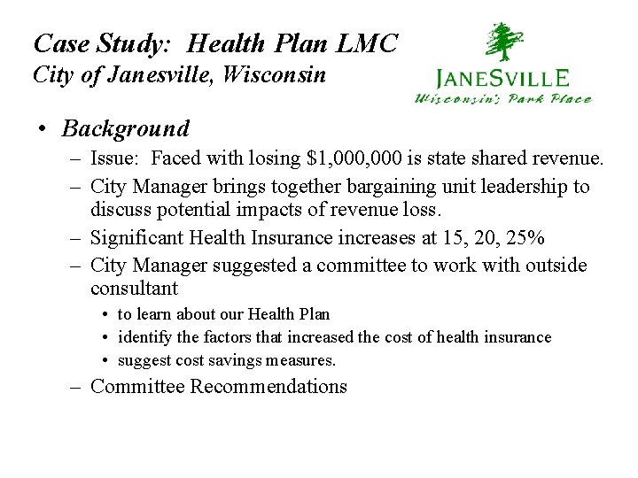 Case Study: Health Plan LMC City of Janesville, Wisconsin • Background – Issue: Faced
