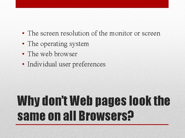  • • The screen resolution of the monitor or screen The operating system
