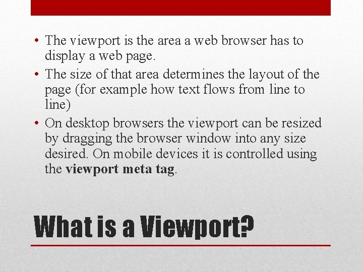  • The viewport is the area a web browser has to display a