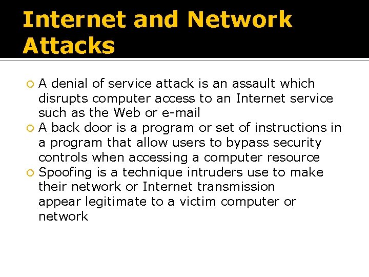 Internet and Network Attacks A denial of service attack is an assault which disrupts