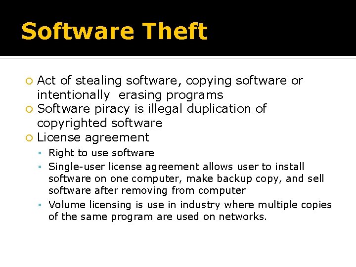 Software Theft Act of stealing software, copying software or intentionally erasing programs Software piracy
