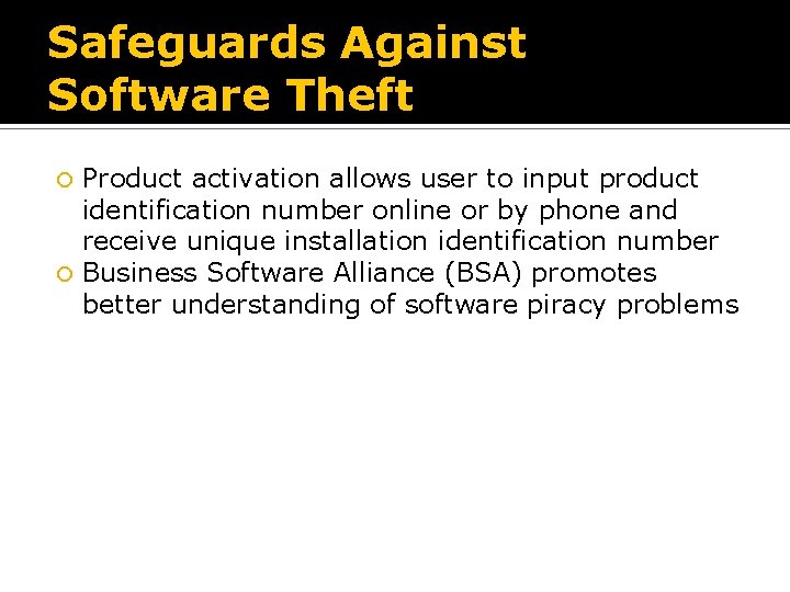 Safeguards Against Software Theft Product activation allows user to input product identification number online