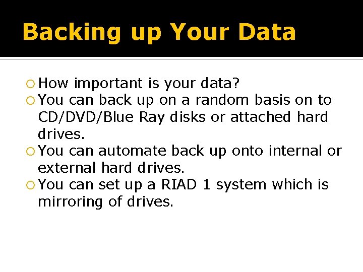 Backing up Your Data How important is your data? You can back up on