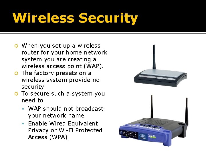 Wireless Security When you set up a wireless router for your home network system