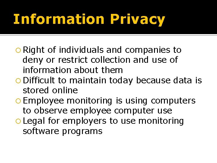 Information Privacy Right of individuals and companies to deny or restrict collection and use