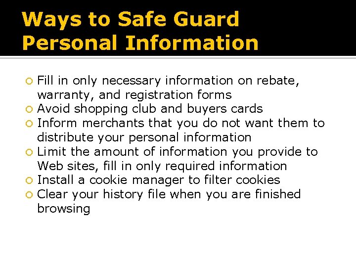 Ways to Safe Guard Personal Information Fill in only necessary information on rebate, warranty,