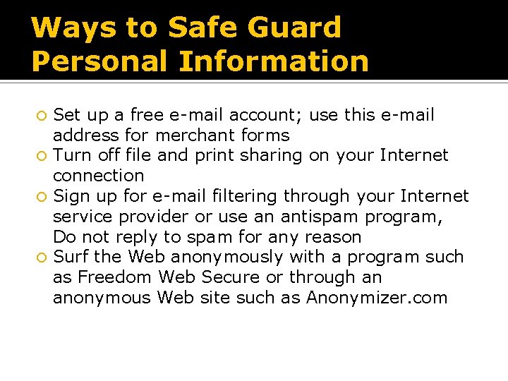 Ways to Safe Guard Personal Information Set up a free e-mail account; use this