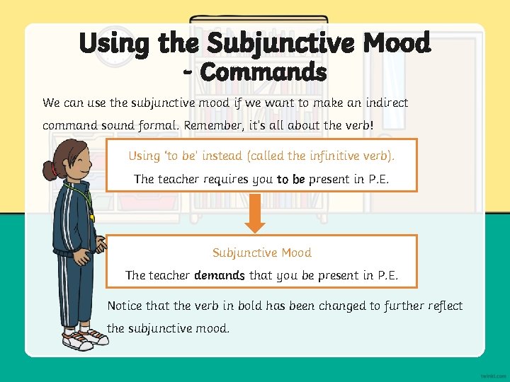 Using the Subjunctive Mood - Commands We can use the subjunctive mood if we