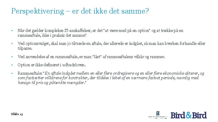 Perspektivering – er det ikke det samme? • Når det gælder komplekse IT-anskaffelser, er