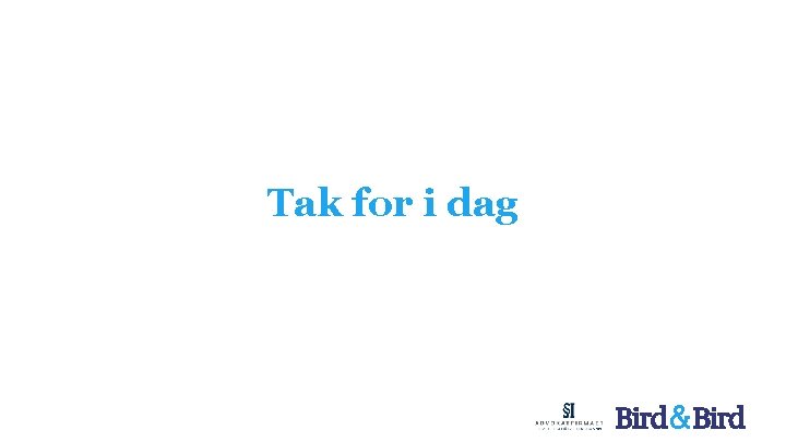 Tak for i dag 