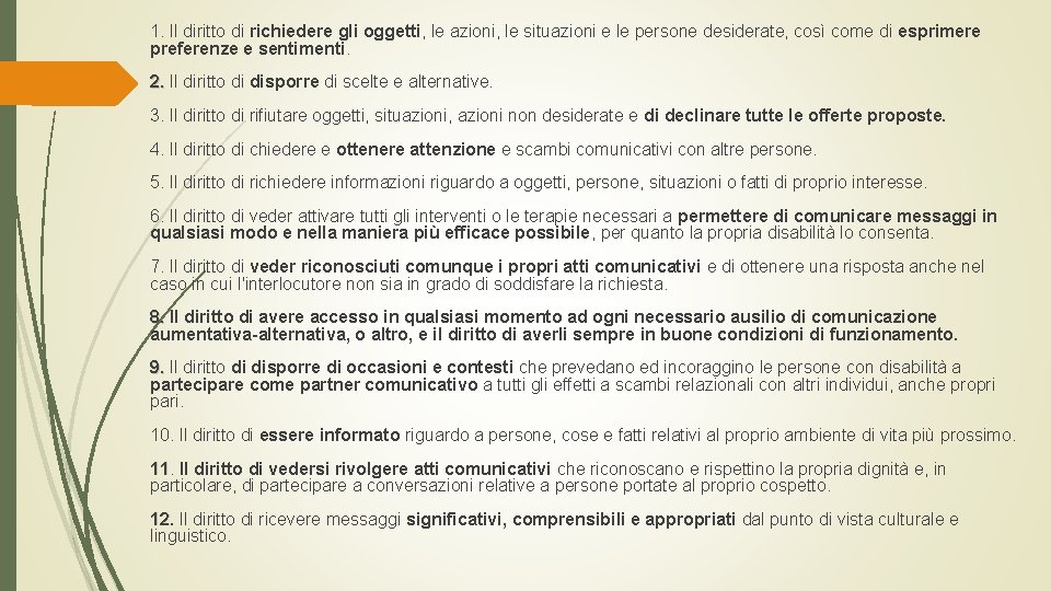 1. Il diritto di richiedere gli oggetti, le azioni, le situazioni e le persone