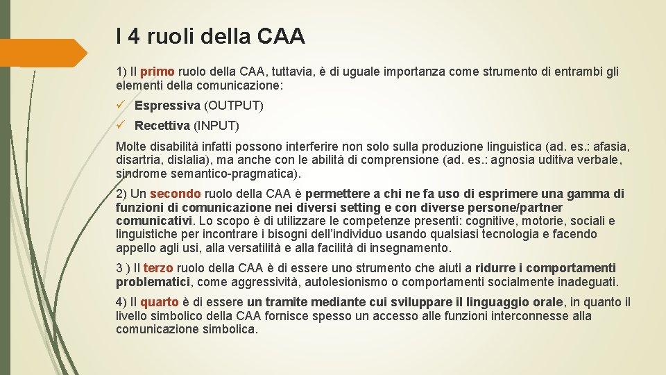 I 4 ruoli della CAA 1) Il primo ruolo della CAA, tuttavia, è di