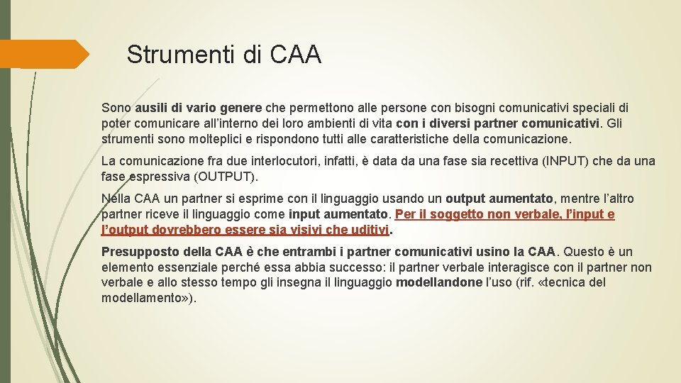 Strumenti di CAA Sono ausili di vario genere che permettono alle persone con bisogni