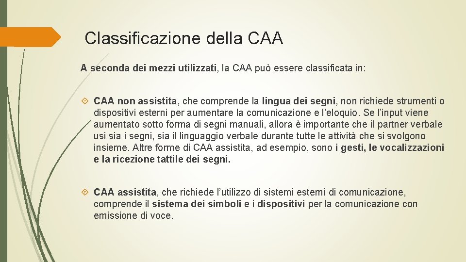 Classificazione della CAA A seconda dei mezzi utilizzati, la CAA può essere classificata in: